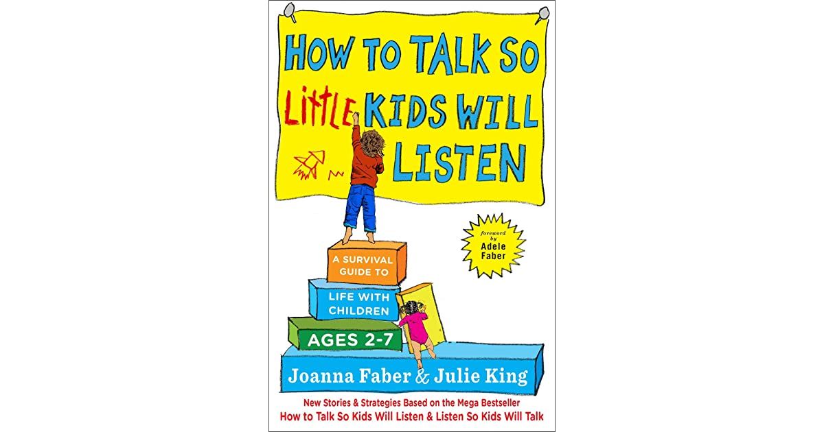 Cómo hablar para que los niños pequeños escuchen por Joanna Faber y Julie King