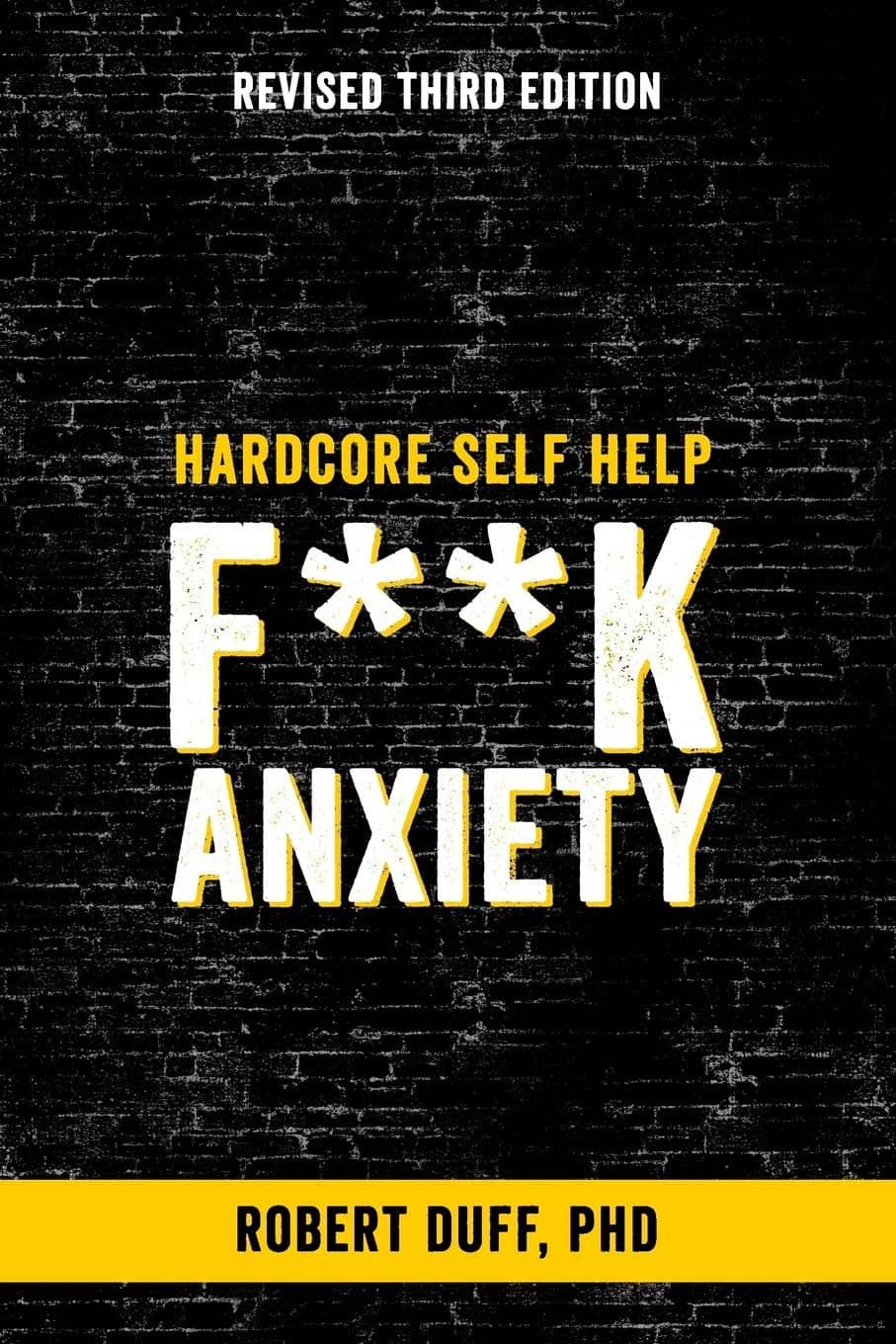 Hardcore Self Help Fk Anxiety Роберт Дафф, доктор философии