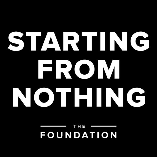 Empezando de la nada - The Foundation Podcast