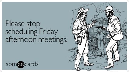 snälla-stoppa schemaläggning-fredag-arbetsplats-ecard-someecards