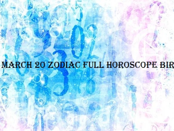 20. mars Zodiac Full Horoscope Birthday Personality Zodiac